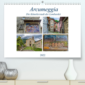 Arcumeggia – Die Künstlerstadt der Lombardei (Premium, hochwertiger DIN A2 Wandkalender 2022, Kunstdruck in Hochglanz) von Di Chito,  Ursula
