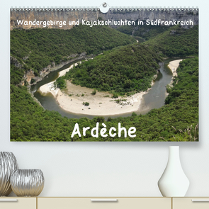 Ardèche · Wandergebirge und Kajakschluchten in Südfrankreich (Premium, hochwertiger DIN A2 Wandkalender 2021, Kunstdruck in Hochglanz) von Teichmann,  Jens