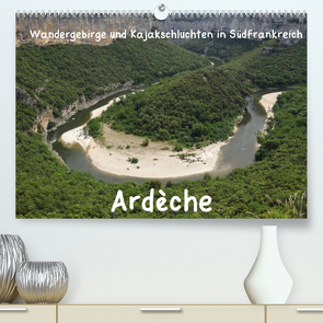 Ardèche · Wandergebirge und Kajakschluchten in Südfrankreich (Premium, hochwertiger DIN A2 Wandkalender 2022, Kunstdruck in Hochglanz) von Teichmann,  Jens