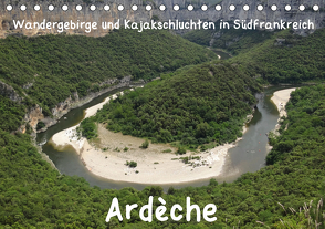 Ardèche · Wandergebirge und Kajakschluchten in Südfrankreich (Tischkalender 2021 DIN A5 quer) von Teichmann,  Jens