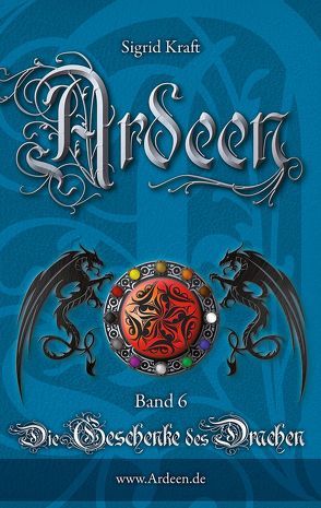 Ardeen, Band 6: Die Geschenke des Drachen von Kraft,  Sigrid