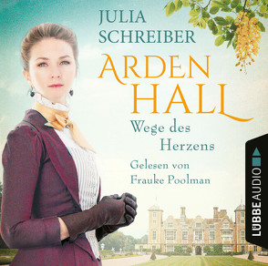 Arden Hall – Wege des Herzens von Poolman,  Frauke, Schreiber,  Julia