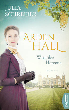 Arden Hall – Wege des Herzens von Schreiber,  Julia