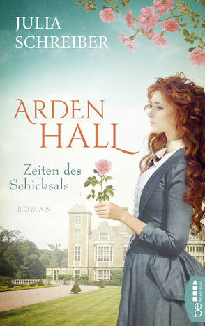 Arden Hall – Zeiten des Schicksals von Schreiber,  Julia