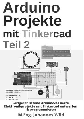 Arduino Projekte mit Tinkercad | Teil 2 von Wild,  M.Eng. Johannes