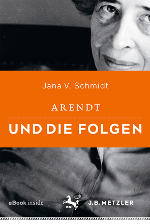 Arendt und die Folgen von Schmidt,  Jana V.