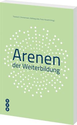 Arenen der Weiterbildung von Horváth,  Franz, Jütte,  Wolfgang, Zimmermann,  Therese E.