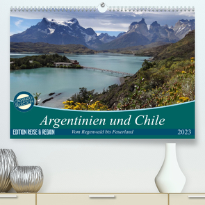 Argentinien und Chile – vom Regenwald bis FeuerlandAT-Version (Premium, hochwertiger DIN A2 Wandkalender 2023, Kunstdruck in Hochglanz) von Flori0