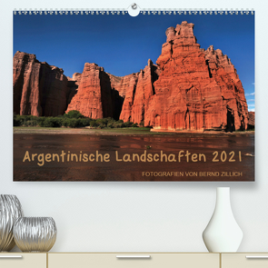 Argentinische Landschaften 2021 (Premium, hochwertiger DIN A2 Wandkalender 2021, Kunstdruck in Hochglanz) von Zillich,  Bernd