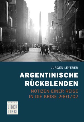 Argentinische Rückblenden von Leyerer,  Jürgen