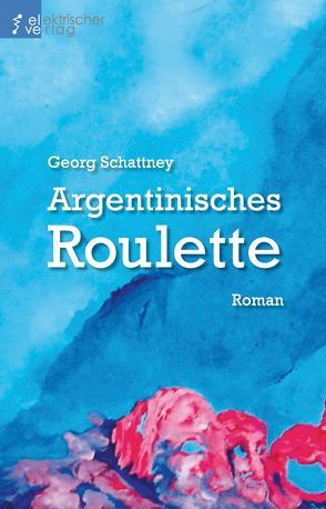 Argentinisches Roulette von Schattney,  Georg