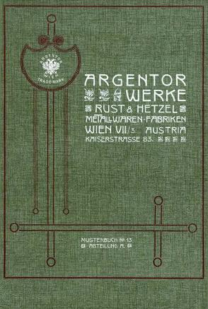 Argentor-Werke Rust & Hetzel, Metallwaren-Fabriken, Musterbuch Nr. 13 von Neuwirth,  Waltraud