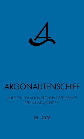 Argonautenschiff 28/2020 von Anna-Seghers-Gesellschaft Berlin und Mainz e. V.