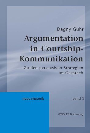 Argumentation in Courtshipkommunikation von Guhr,  Dagny, Knape,  Joachim