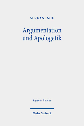 Argumentation und Apologetik von Ince,  Serkan