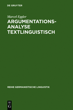 Argumentationsanalyse textlinguistisch von Eggler,  Marcel