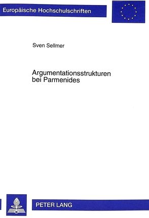 Argumentationsstrukturen bei Parmenides von Sellmer,  Sven