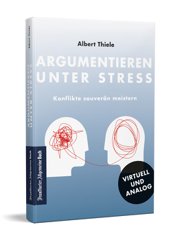 Argumentieren unter Stress von Thiele,  Albert