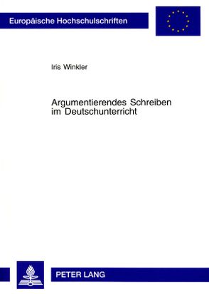 Argumentierendes Schreiben im Deutschunterricht von Winkler,  Iris