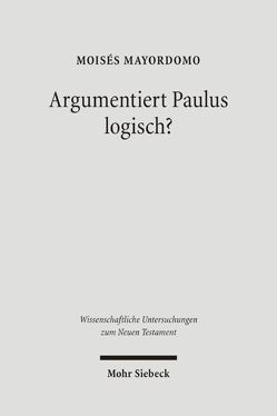 Argumentiert Paulus logisch? von Mayordomo,  Moisés