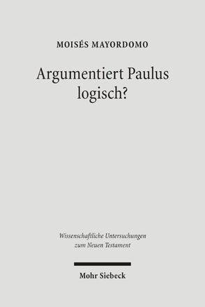 Argumentiert Paulus logisch? von Mayordomo,  Moisés