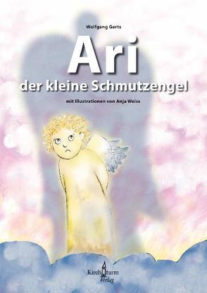 Ari, der kleine Schmutzengel von Gerts,  Wolfgang, Weiß,  Anja