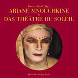 Ariane Mnouchkine & Das Théâtre du Soleil von Féral,  Josette, Franck,  Martine, Mey,  Hans H