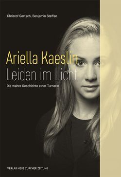 Ariella Kaeslin – Leiden im Licht von Gertsch,  Christof, Steffen,  Benjamin