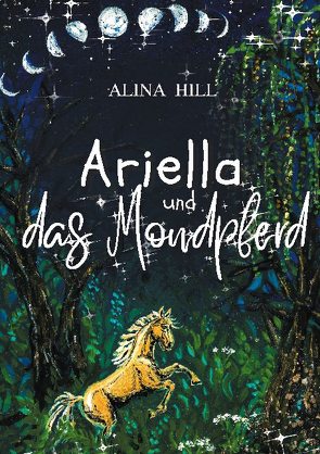 Ariella und das Mondpferd von Hill,  Alina