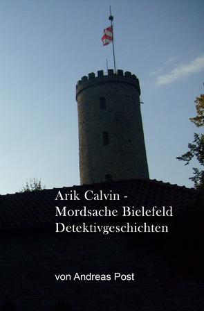 Arik Calvin – Mordsache Bielefeld Detektivgeschichten von Post,  Andreas