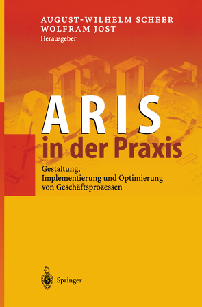 ARIS in der Praxis von Jost,  Wolfram, Scheer,  August-Wilhelm