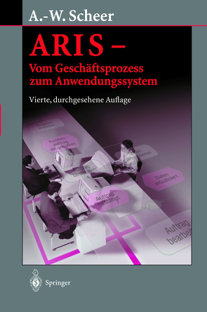 ARIS — Vom Geschäftsprozess zum Anwendungssystem von Scheer,  August-Wilhelm