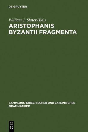 Aristophanis Byzantii Fragmenta von Slater,  William J.