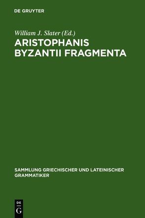 Aristophanis Byzantii Fragmenta von Slater,  William J.