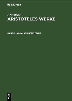 Aristoteles: Aristoteles Werke / Nikomachische Ethik von Dirlmeier,  Franz