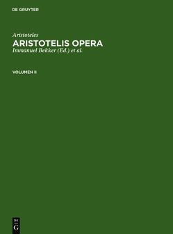 Aristoteles: Aristotelis Opera / Aristoteles: Aristotelis Opera. Volumen II von Aristoteles, Bekker,  Immanuel, Gigon,  Olof