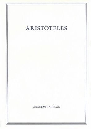 Aristoteles: Aristoteles Werke / Fragmente zu Philosophie, Rhetorik, Poetik, Dichtung von Breitenberger,  Barbara, Dubielzig,  Uwe, Flashar,  Hellmut