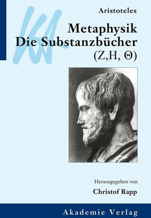 Aristoteles: Metaphysik. Die Substanzbücher (Zeta, Eta, Theta) von Rapp,  Christof