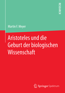 Aristoteles und die Geburt der biologischen Wissenschaft von Meyer,  Martin F.