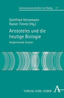 Aristoteles und die heutige Biologie von Althoff,  Jochen, Heinemann,  Gottfried, Jansen,  Ludger, Köchy,  Kristian, Meyer,  Martin F., Norwig,  Martin, Schark,  Marianne, Schmidt,  Kirsten, Strobach,  Niko, Timme,  Rainer, Toepfer,  Georg