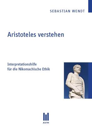 Aristoteles verstehen von Wendt,  Sebastian