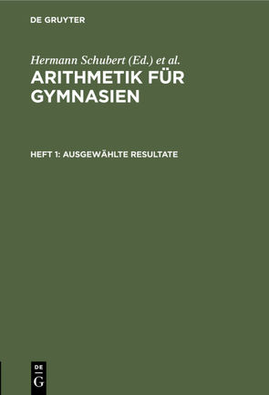 Arithmetik für Gymnasien / Ausgewählte Resultate von Schubert,  Hermann, Schumpelick,  Adolf