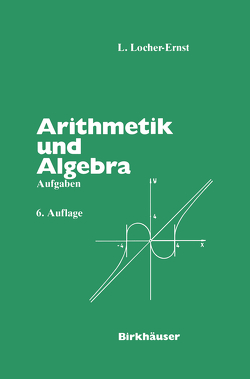 Arithmetik und Algebra von Locher-Ernst,  L.