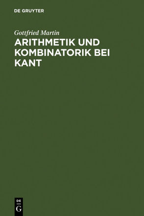 Arithmetik und Kombinatorik bei Kant von Martin,  Gottfried