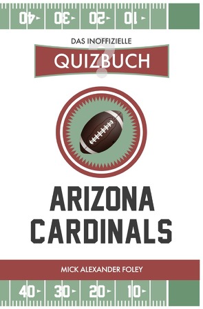 Arizona Cardinals – Das (inoffizielle) Quizbuch von Foley,  Mick Alexander