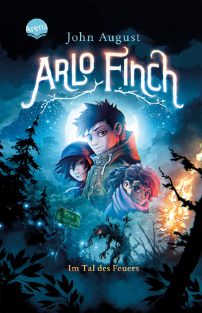 Arlo Finch (1). Arlo Finch im Tal des Feuers von August,  John, Freund,  Wieland, Vogt,  Helge, Wandel,  Andrea