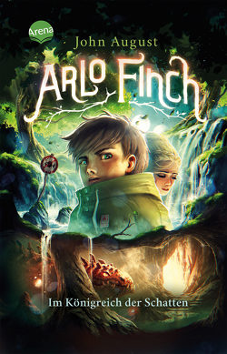 Arlo Finch (3). Im Königreich der Schatten von August,  John, Freund,  Wieland, Vogt,  Helge, Wandel,  Andrea