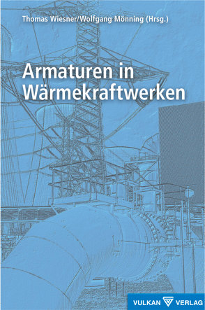 Armaturen in Wärmekraftwerken von Mönning,  Wolfgang, Wiesner,  Thomas