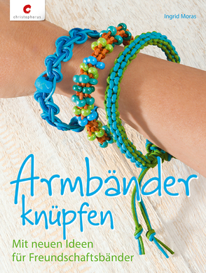 Armbänder knüpfen von Moras,  Ingrid