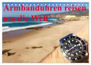 Armbanduhren reisen um die Welt (Tischkalender 2024 DIN A5 quer), CALVENDO Monatskalender von TheWatchCollector/Berlin-Germany,  TheWatchCollector/Berlin-Germany